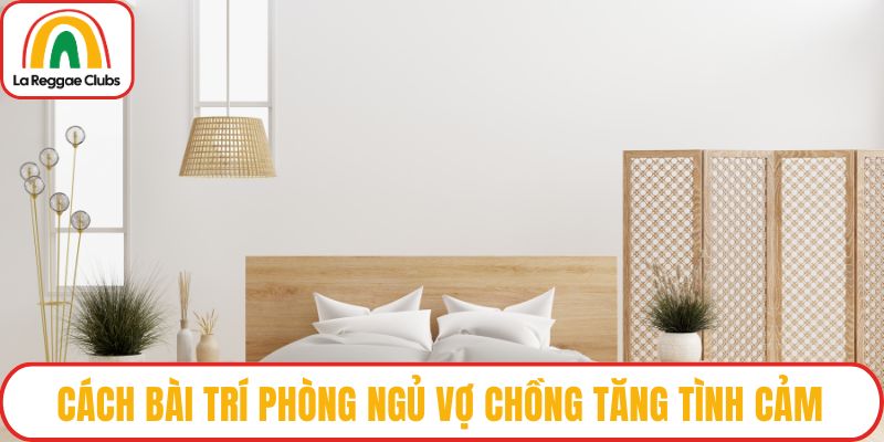 Bài trí phòng ngủ vợ chồng