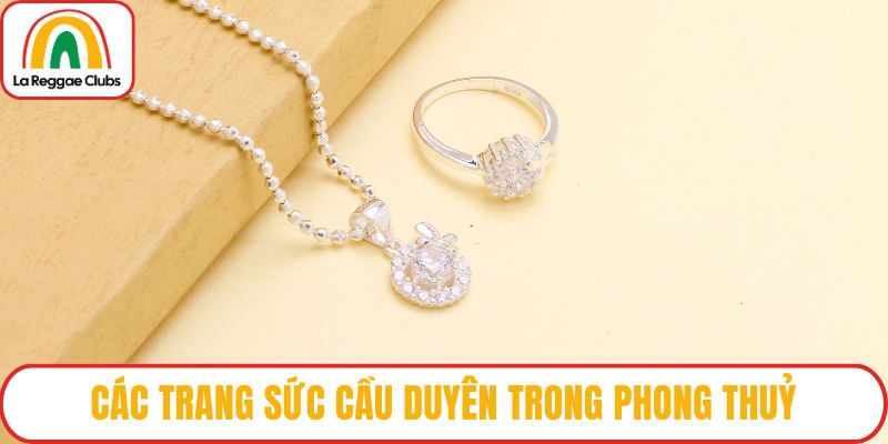 Các trang sức cầu duyên trong phong thuỷ