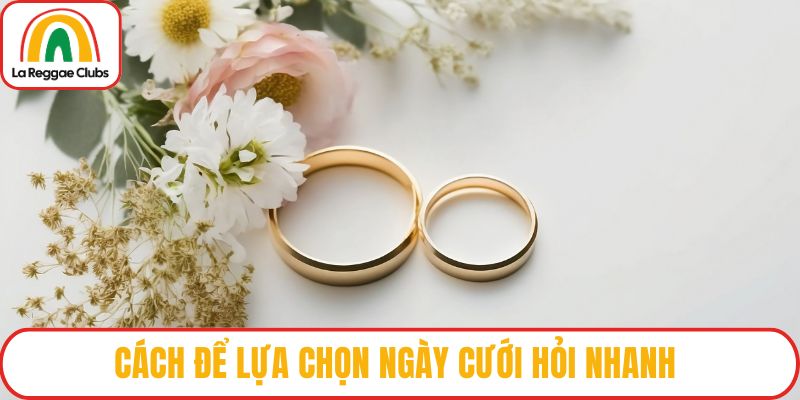 Cách để lựa chọn ngày cưới hỏi nhanh