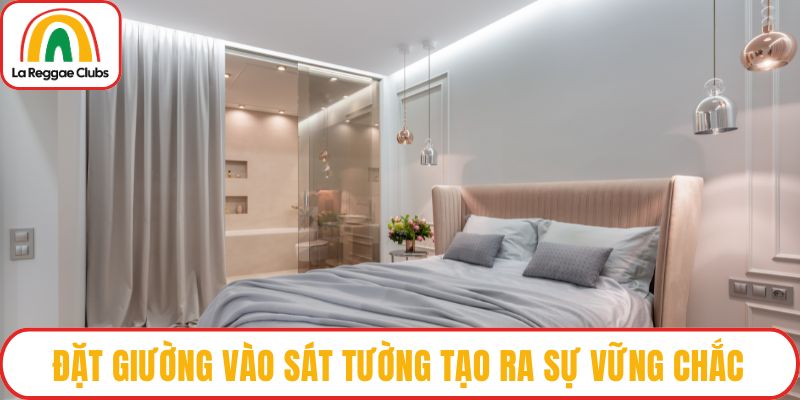 Đặt giường vào sát tường tạo ra sự vững chắc
