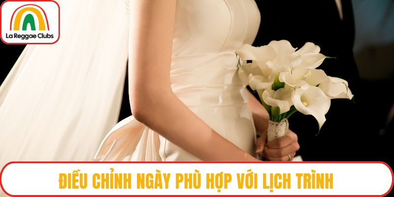 Điều chỉnh ngày phù hợp với lịch trình