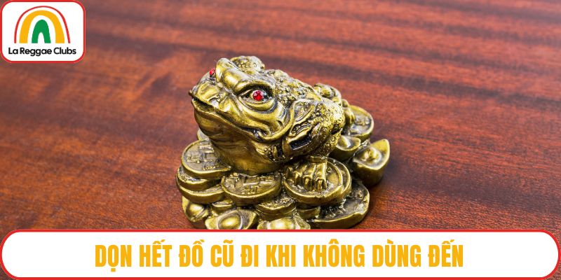 Dọn hết đồ cũ đi khi không dùng đến