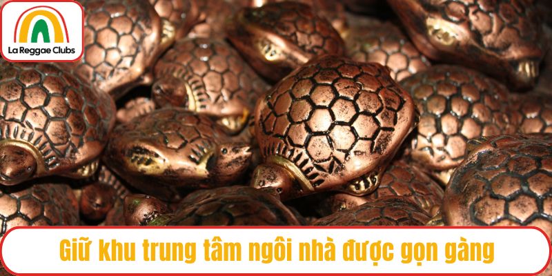 Giữ khu trung tâm ngôi nhà được gọn gàng
