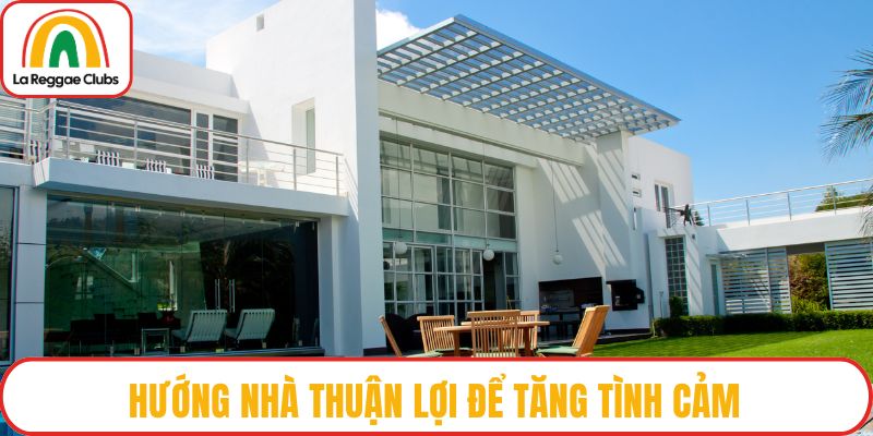 Hướng nhà thuận lợi để tăng tình cảm