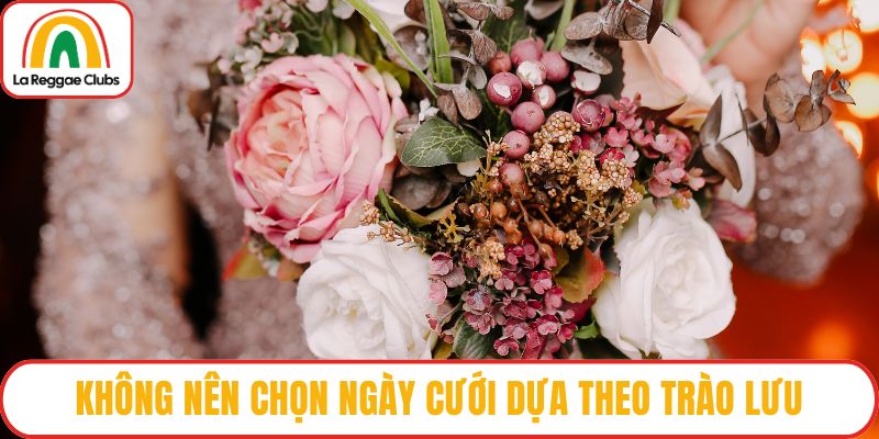Không nên chọn ngày cưới dựa theo trào lưu