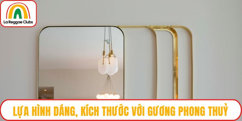 Lựa hình dáng, kích thước với gương phong thuỷ