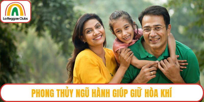 Phong thủy ngũ hành giúp giữ hòa khí