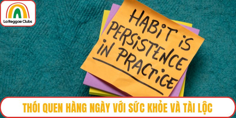 Thói quen hàng ngày với sức khỏe và tài lộc