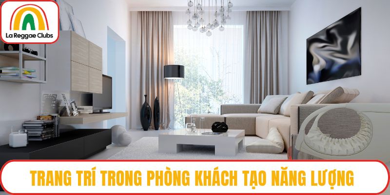 Trang trí trong phòng khách tạo năng lượng tích cực