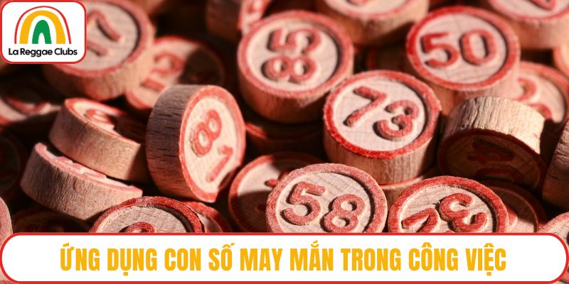 Ứng dụng con số may mắn trong công việc