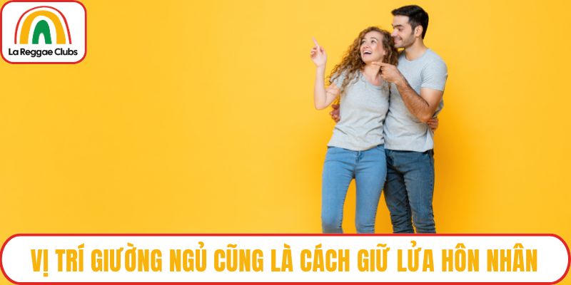 Vị trí giường ngủ cũng là cách giữ lửa hôn nhân