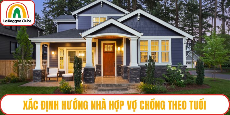 Xác định hướng nhà hợp vợ chồng theo tuổi
