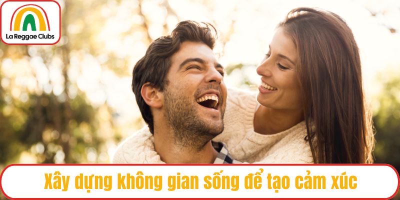 Xây dựng không gian sống để tạo cảm xúc
