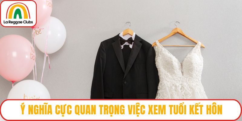 Ý nghĩa cực quan trọng việc xem tuổi kết hôn